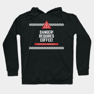 Danger! Requires Coffee! Hoodie